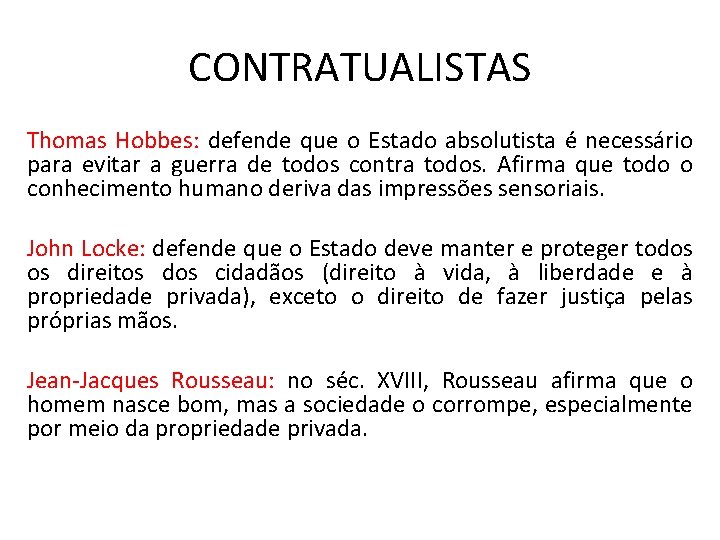 CONTRATUALISTAS Thomas Hobbes: defende que o Estado absolutista é necessário para evitar a guerra CONTRATUALISTAS Thomas Hobbes: defende que o Estado absolutista é necessário para evitar a guerra
