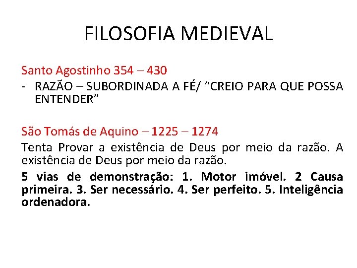 FILOSOFIA MEDIEVAL Santo Agostinho 354 – 430 - RAZÃO – SUBORDINADA A FÉ/ “CREIO FILOSOFIA MEDIEVAL Santo Agostinho 354 – 430 - RAZÃO – SUBORDINADA A FÉ/ “CREIO
