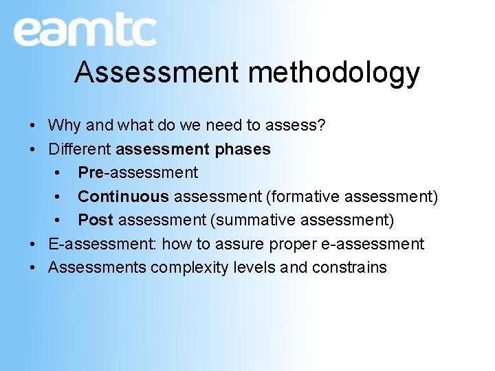 Assessment methodology • Why and what do we need to assess? • Different assessment