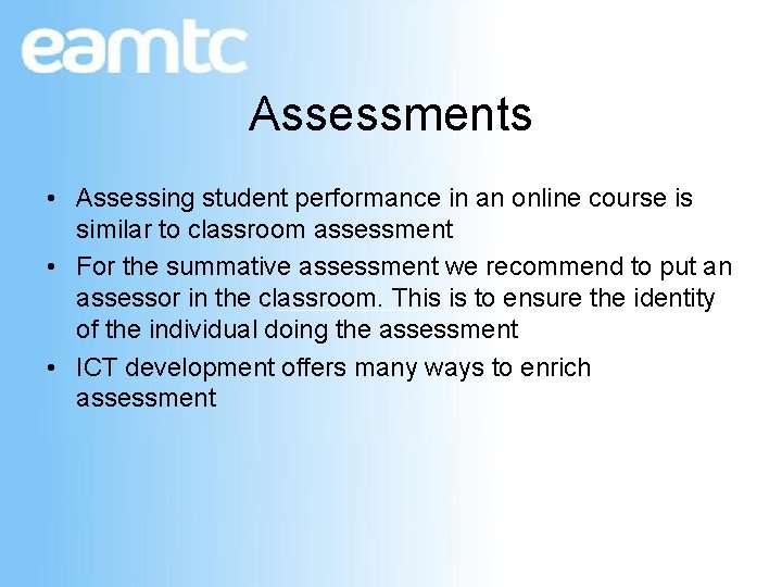 Assessments • Assessing student performance in an online course is similar to classroom assessment