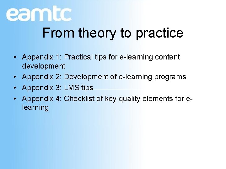 From theory to practice • Appendix 1: Practical tips for e-learning content development •