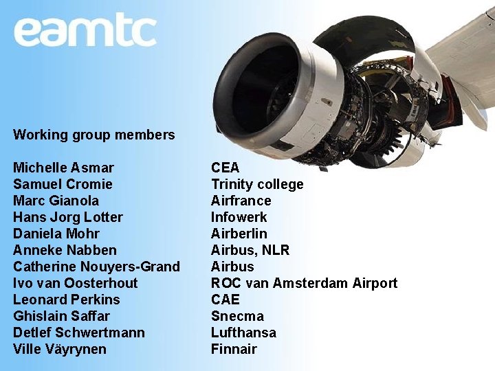 Working group members Michelle Asmar Samuel Cromie Marc Gianola Hans Jorg Lotter Daniela Mohr