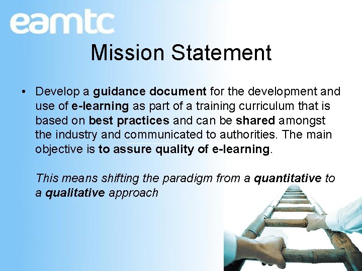 Mission Statement • Develop a guidance document for the development and use of e-learning