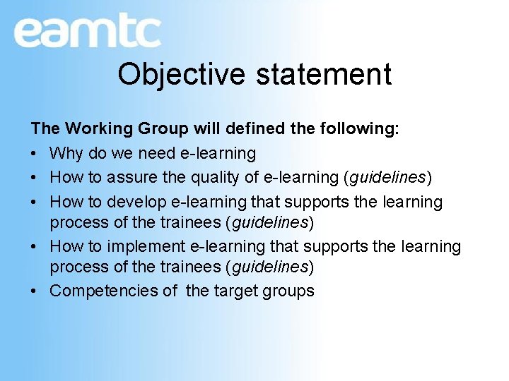 Objective statement The Working Group will defined the following: • Why do we need