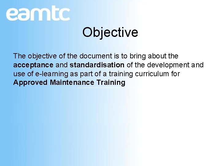 Objective The objective of the document is to bring about the acceptance and standardisation