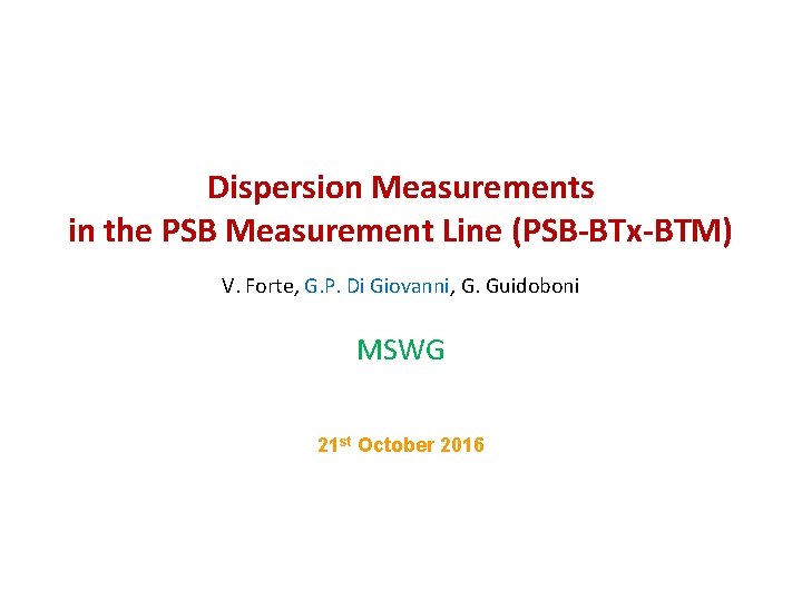 Dispersion Measurements in the PSB Measurement Line (PSB-BTx-BTM) V. Forte, G. P. Di Giovanni,
