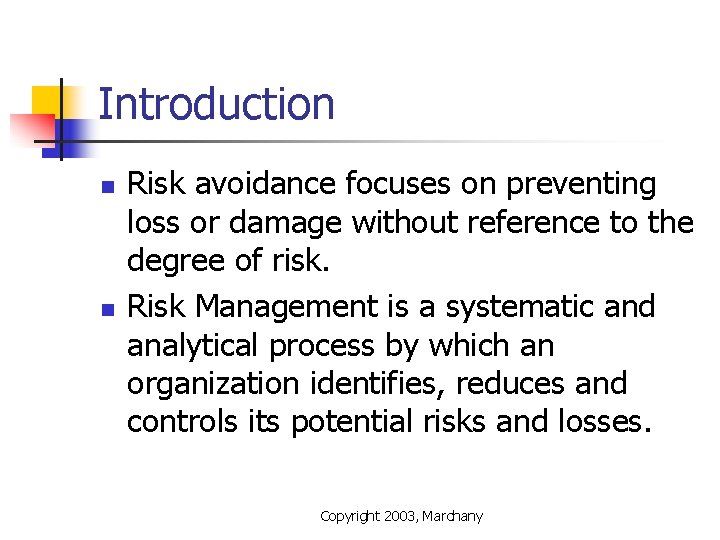 Introduction n n Risk avoidance focuses on preventing loss or damage without reference to