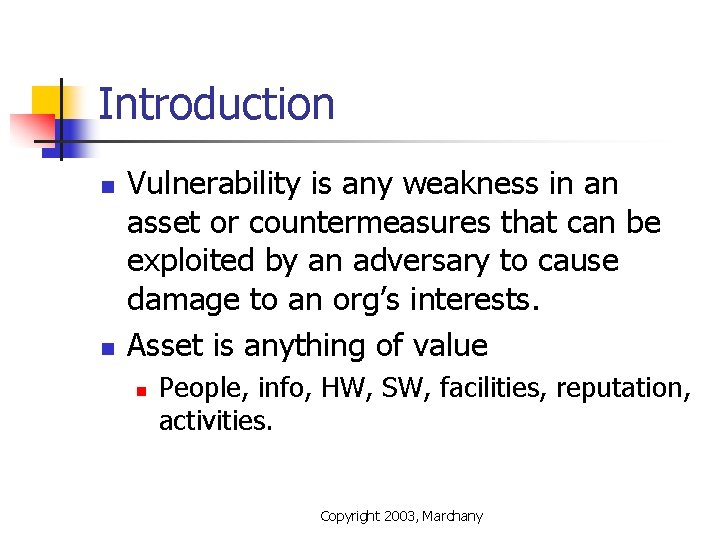 Introduction n n Vulnerability is any weakness in an asset or countermeasures that can