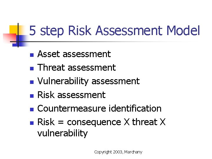 5 step Risk Assessment Model n n n Asset assessment Threat assessment Vulnerability assessment