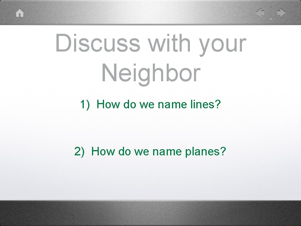 Discuss with your Neighbor 1) How do we name lines? 2) How do we