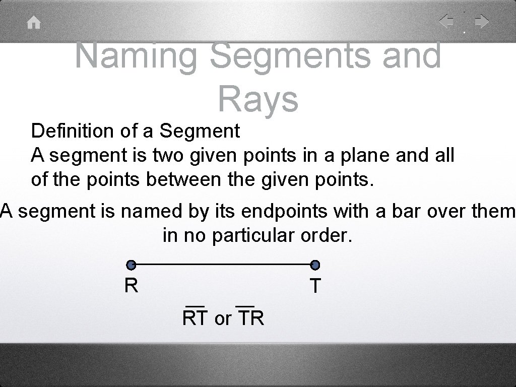 Naming Segments and Rays Definition of a Segment A segment is two given points
