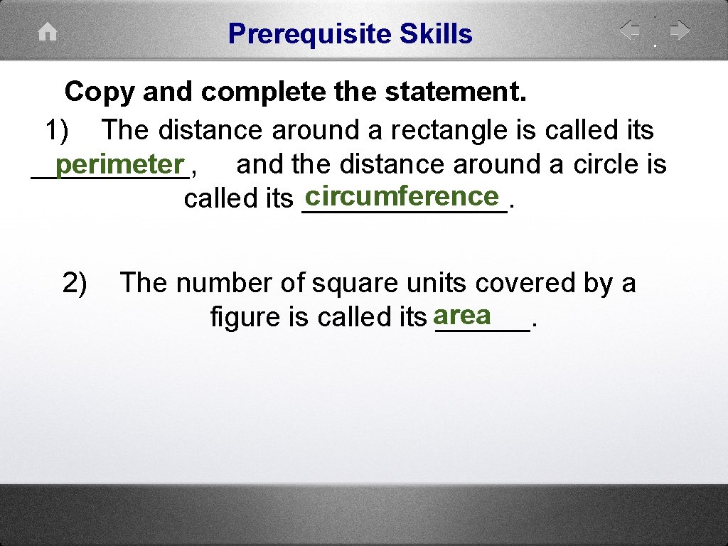 Prerequisite Skills Copy and complete the statement. 1) The distance around a rectangle is
