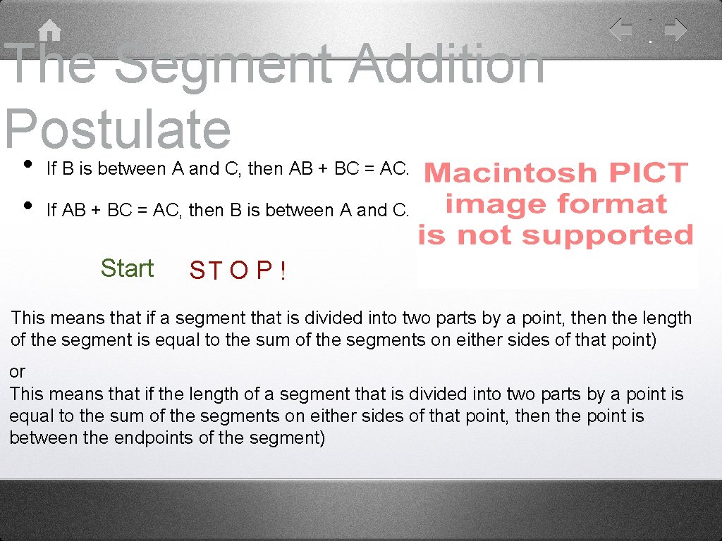 The Segment Addition Postulate • If B is between A and C, then AB