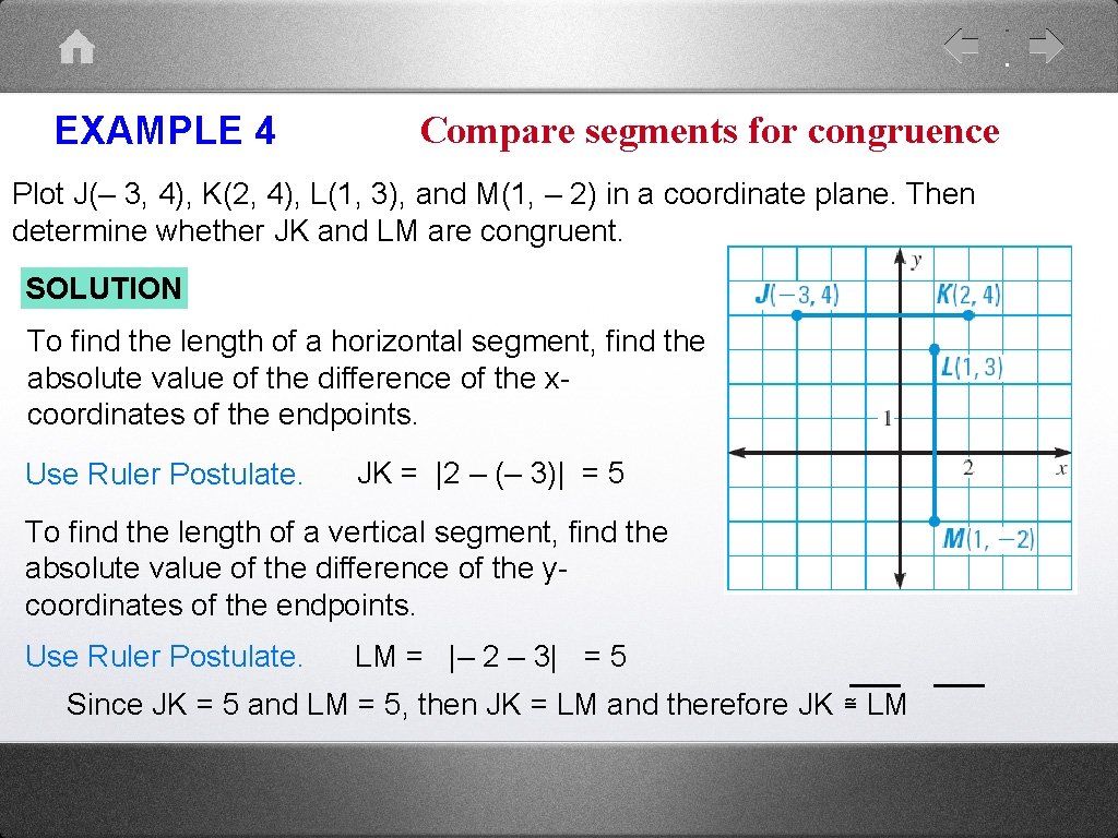 EXAMPLE 4 Compare segments for congruence Plot J(– 3, 4), K(2, 4), L(1, 3),