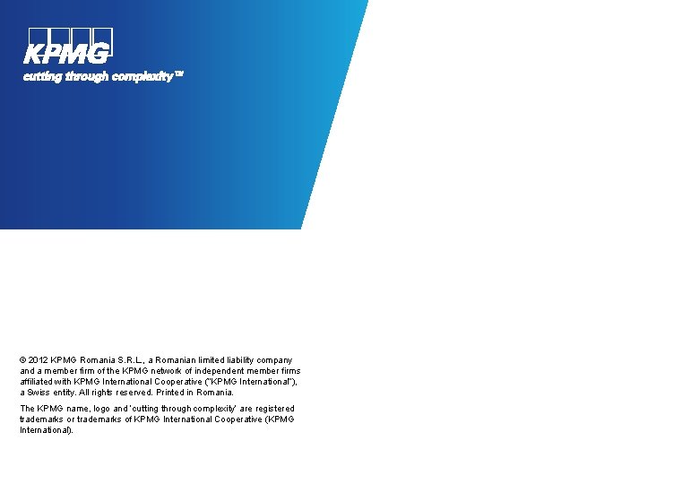 © 2012 KPMG Romania S. R. L. , a Romanian limited liability company and