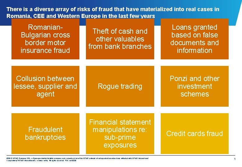 There is a diverse array of risks of fraud that have materialized into real