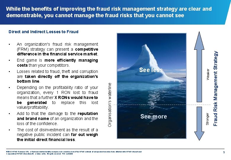 While the benefits of improving the fraud risk management strategy are clear and demonstrable,