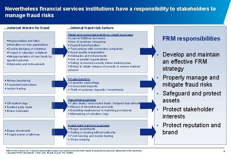 Nevertheless financial services institutions have a responsibility to stakeholders to manage fraud risks …external