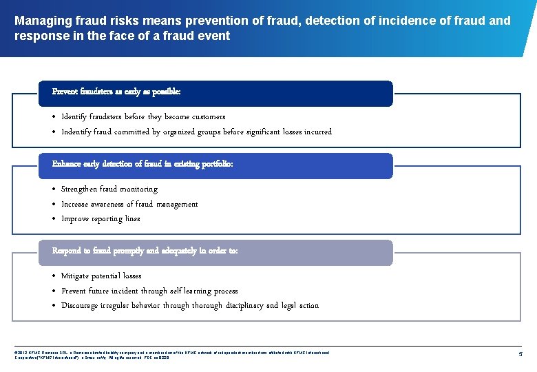 Managing fraud risks means prevention of fraud, detection of incidence of fraud and response