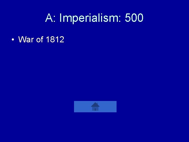 A: Imperialism: 500 • War of 1812 