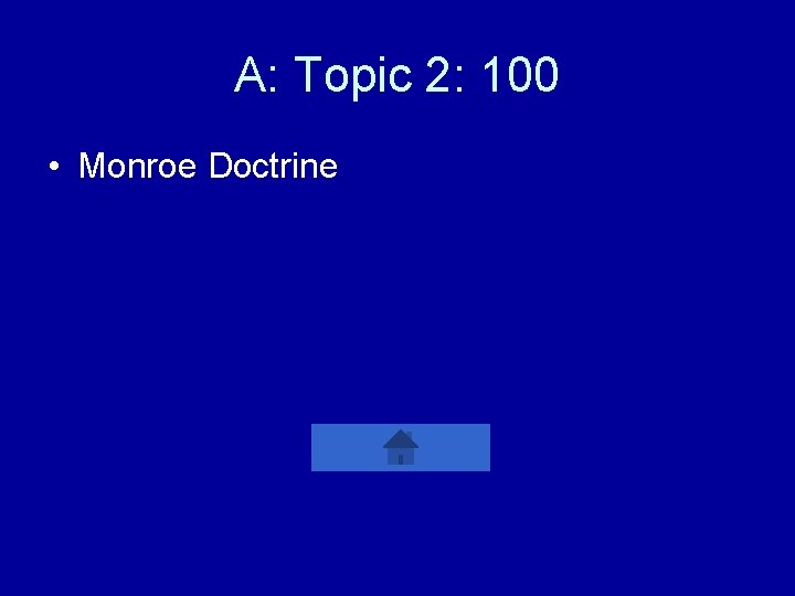 A: Topic 2: 100 • Monroe Doctrine 