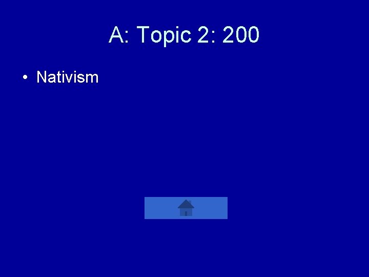 A: Topic 2: 200 • Nativism 