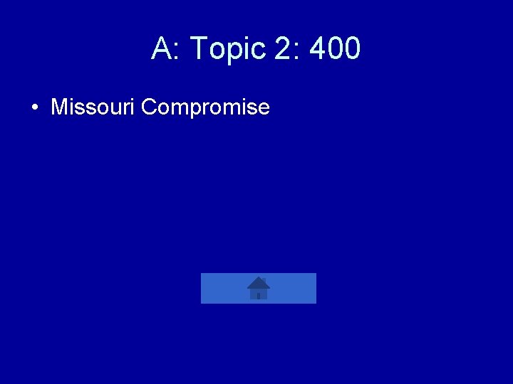 A: Topic 2: 400 • Missouri Compromise 