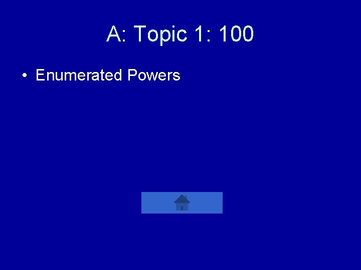 A: Topic 1: 100 • Enumerated Powers 