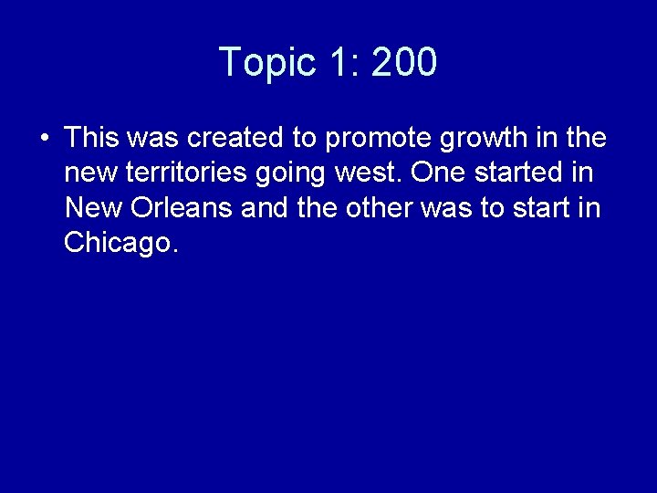 Topic 1: 200 • This was created to promote growth in the new territories