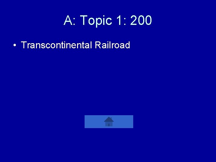 A: Topic 1: 200 • Transcontinental Railroad 