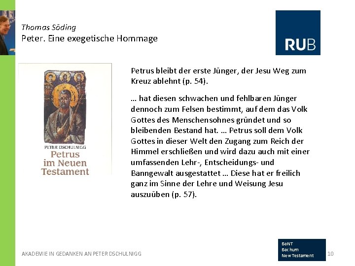 Thomas Söding Peter. Eine exegetische Hommage Petrus bleibt der erste Jünger, der Jesu Weg