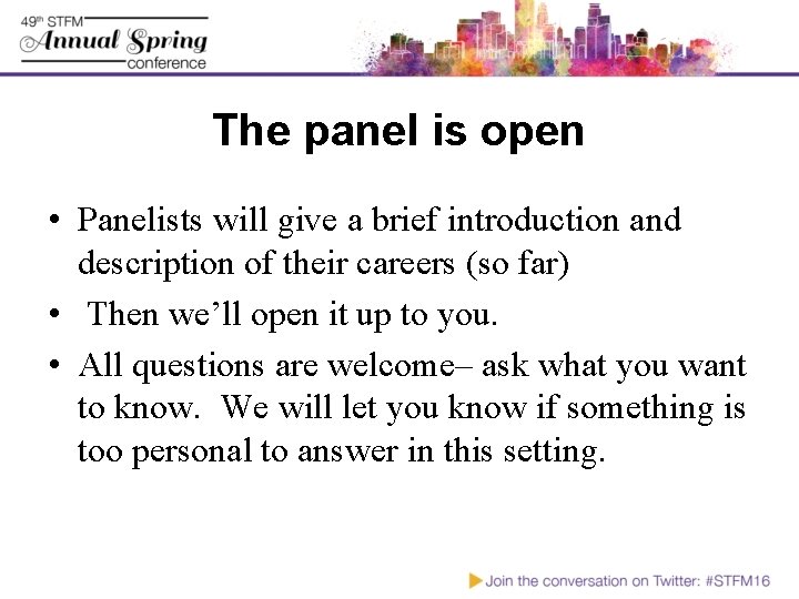 The panel is open • Panelists will give a brief introduction and description of
