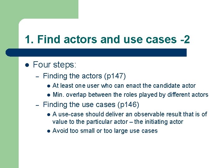 1. Find actors and use cases -2 l Four steps: – Finding the actors 1. Find actors and use cases -2 l Four steps: – Finding the actors