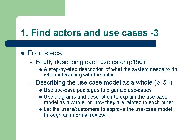 1. Find actors and use cases -3 l Four steps: – Briefly describing each 1. Find actors and use cases -3 l Four steps: – Briefly describing each