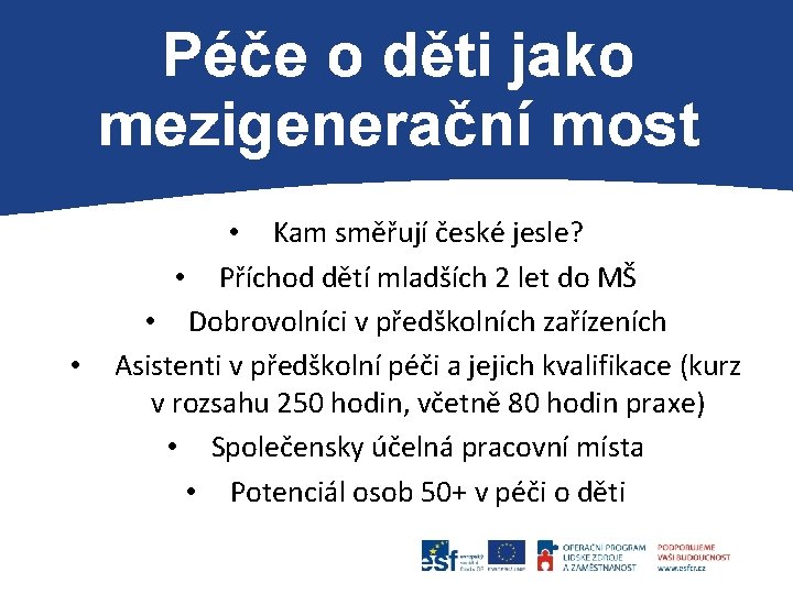 P • • Kam směřují české jesle? • Příchod dětí mladších 2 let do