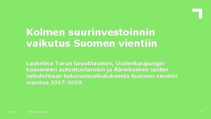 Kolmen suurinvestoinnin vaikutus Suomen vientiin Laskelma Turun laivatilausten, Uudenkaupungin kasvaneen autontuotannon ja Äänekosken uuden