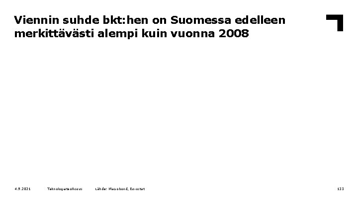 Viennin suhde bkt: hen on Suomessa edelleen merkittävästi alempi kuin vuonna 2008 4. 9.