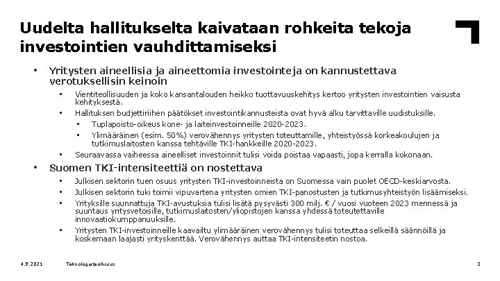 Uudelta hallitukselta kaivataan rohkeita tekoja investointien vauhdittamiseksi • Yritysten aineellisia ja aineettomia investointeja on