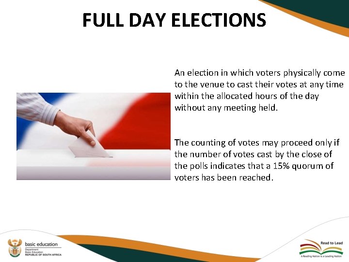 FULL DAY ELECTIONS An election in which voters physically come to the venue to