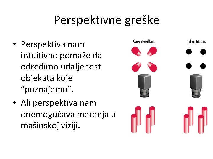 Perspektivne greške • Perspektiva nam intuitivno pomaže da odredimo udaljenost objekata koje “poznajemo”. •