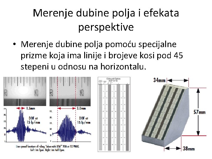 Merenje dubine polja i efekata perspektive • Merenje dubine polja pomoću specijalne prizme koja