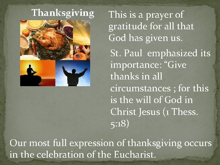 Thanksgiving This is a prayer of gratitude for all that God has given us.