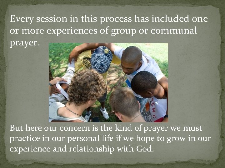 Every session in this process has included one or more experiences of group or
