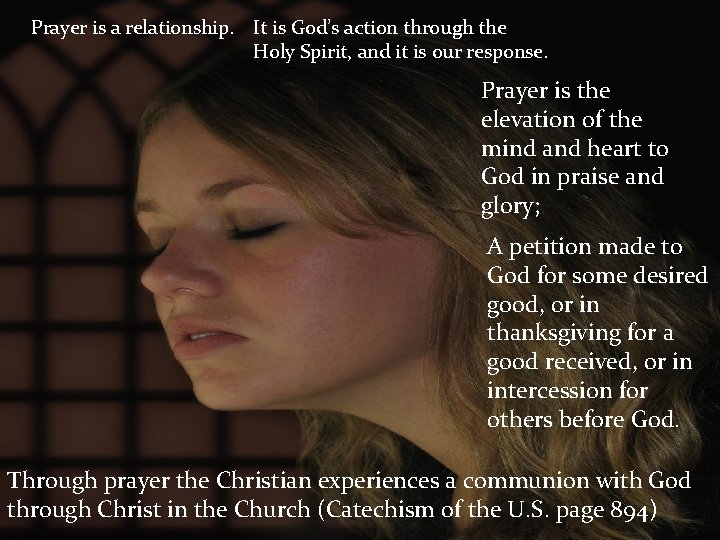 Prayer is a relationship. It is God’s action through the Holy Spirit, and it