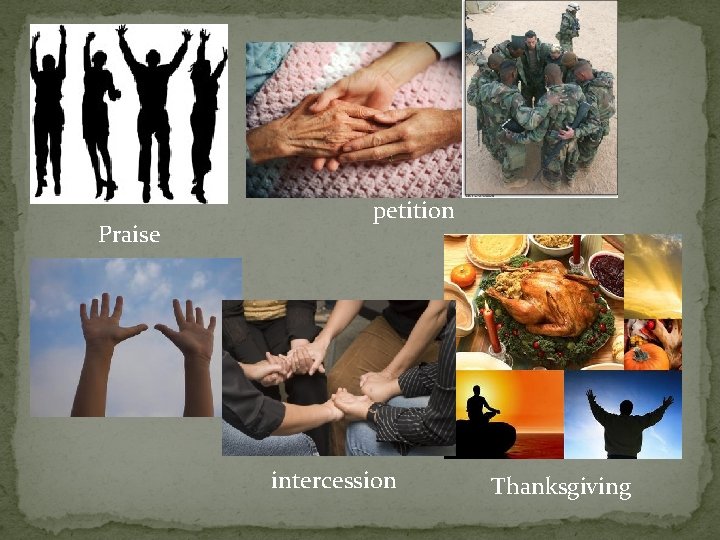 Praise petition intercession Thanksgiving 