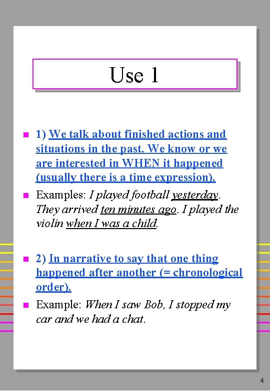 Use 1 n n 1) We talk about finished actions and situations in the
