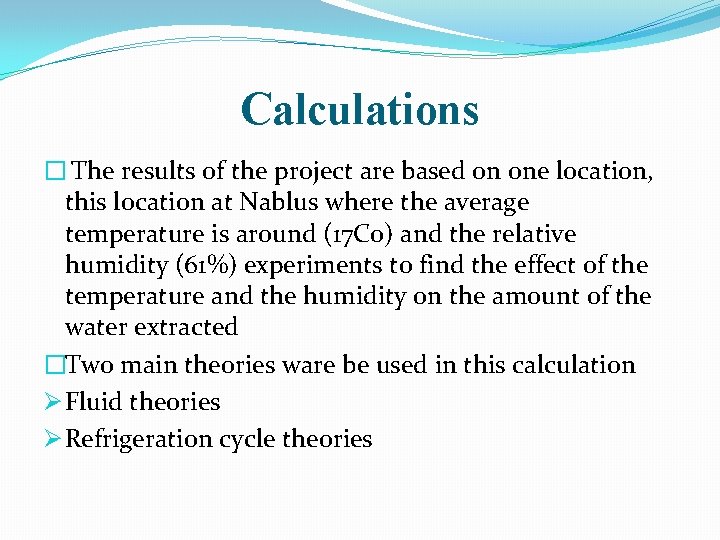 Calculations � The results of the project are based on one location, this location