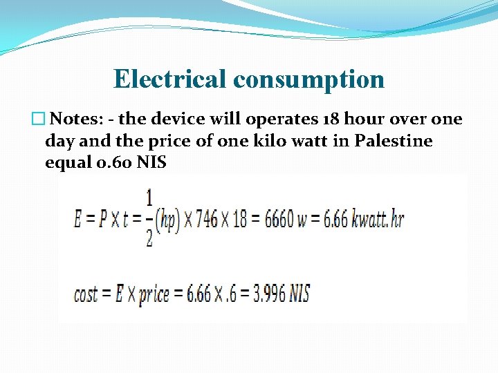 Electrical consumption � Notes: - the device will operates 18 hour over one day