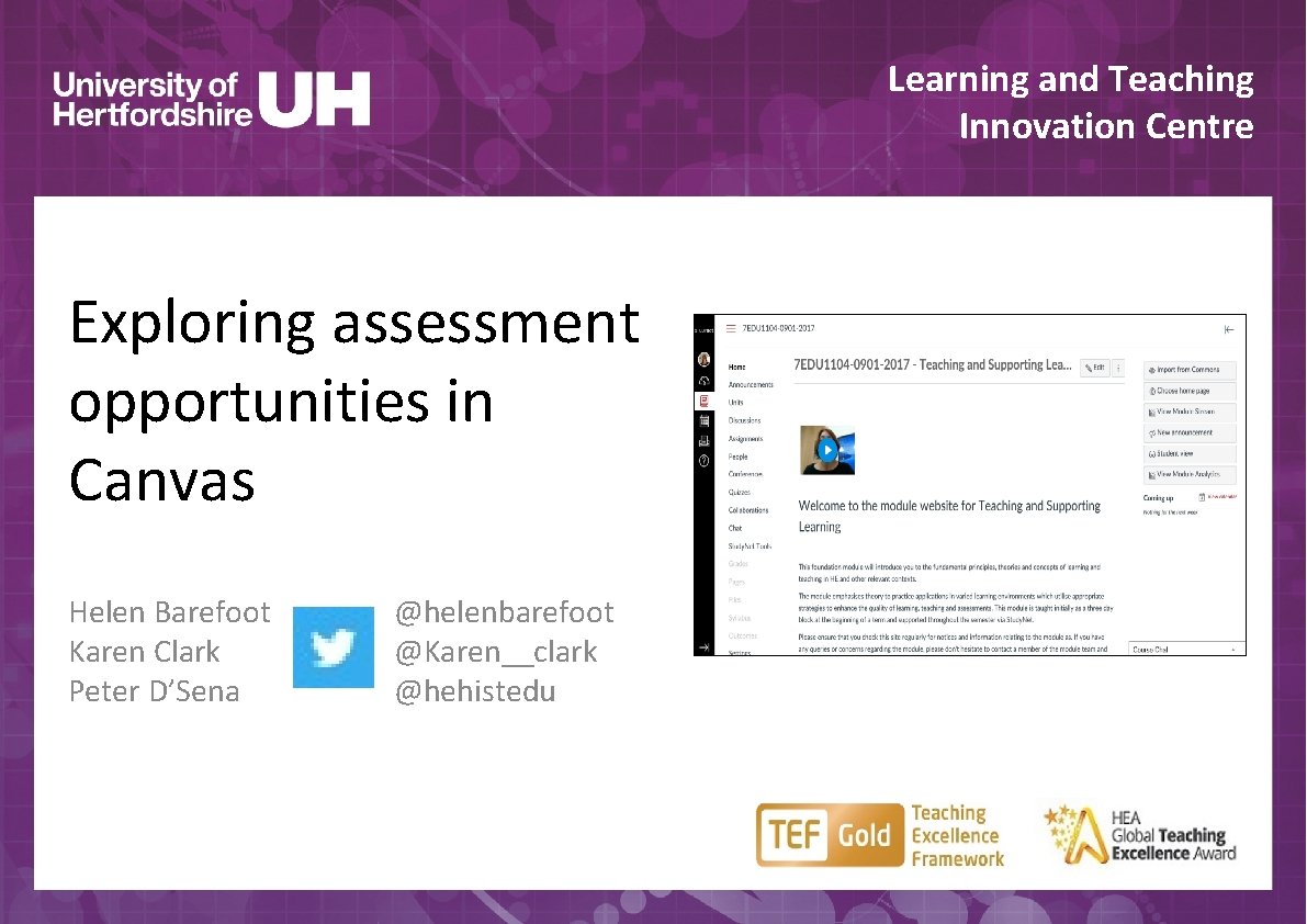 Learning and Teaching Innovation Centre Exploring assessment opportunities in Canvas Helen Barefoot Karen Clark