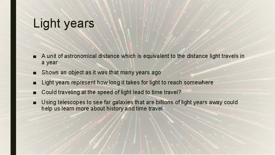Light years ■ A unit of astronomical distance which is equivalent to the distance